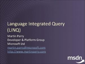 Language Integrated Query LINQ Martin Parry Developer Platform