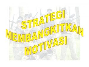 LANGKAHLANGKAH MEMBANGKITKAN MOTIVASI HAWADI 2006 1 Menciptakan lingkungan