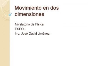 Movimiento en dos dimensiones Nivelatorio de Fsica ESPOL