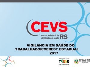 VIGIL NCIA EM SADE DO TRABALHADORCEREST ESTADUAL 2017