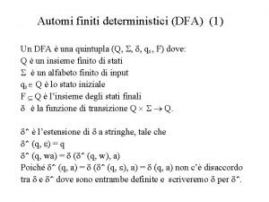 Automi finiti deterministici DFA 1 Un DFA una