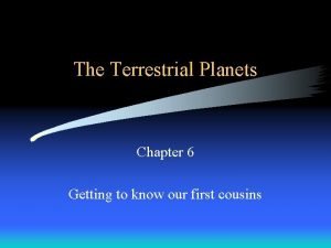 The Terrestrial Planets Chapter 6 Getting to know