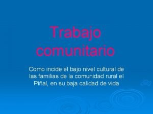 Trabajo comunitario Como incide el bajo nivel cultural