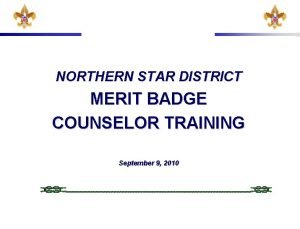 NORTHERN STAR DISTRICT MERIT BADGE COUNSELOR TRAINING September