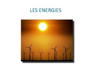 LES ENERGIES Qu volem saber Com funciona lenergia