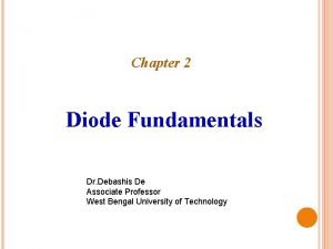 Chapter 2 Diode Fundamentals Dr Debashis De Associate
