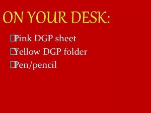 ON YOUR DESK Pink DGP sheet Yellow DGP