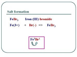 Sodium + iron (iii) bromide