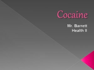 Cocaine Mr Barrett Health II History of Cocaine