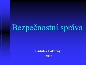 Bezpenostn sprva Ladislav Pokorn 2012 1 Literatura n