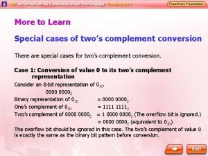 More to Learn Special cases of twos complement