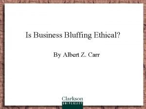 Carr is business bluffing ethical