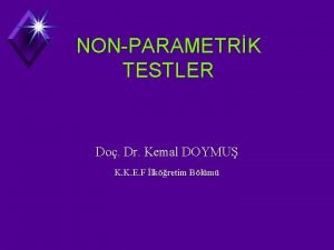 NONPARAMETRK TESTLER Do Dr Kemal DOYMU K K