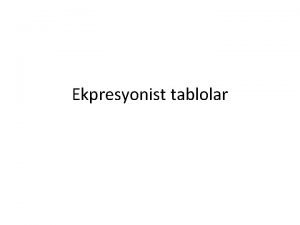 Ekpresyonist tablolar Aada yer alacak tablo ve metinlerin