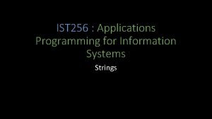 IST 256 Applications Programming for Information Systems Strings