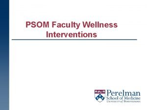 PSOM Faculty Wellness Interventions Dimensions of Faculty Wellness