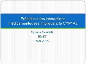 Prdiction des interactions mdicamenteuses impliquant le CYP 1