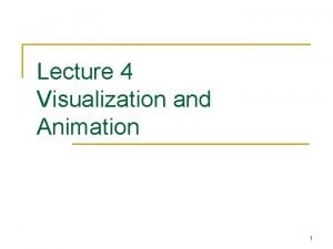 Lecture 4 Visualization and Animation 1 Use Mathematica