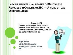 LABOUR MARKET CHALLENGES OF BHUTANESE REFUGEES IN COQUITLAM