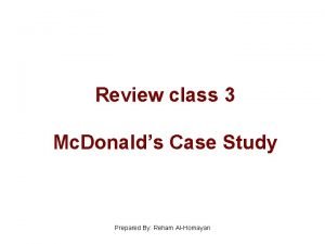 Review class 3 Mc Donalds Case Study Prepared