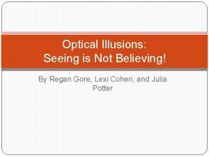 Optical Illusions Seeing is Not Believing By Regan