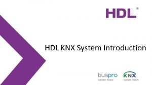 HDL KNX System Introduction KNX Introduction KNXInternational standard