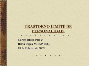 TRASTORNO LMITE DE PERSONALIDAD Carlos Buiza PIR 2