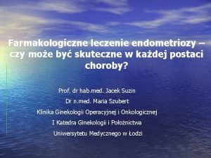 Farmakologiczne leczenie endometriozy czy moe by skuteczne w