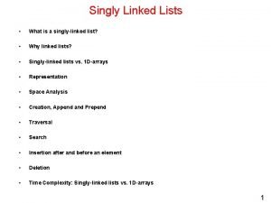 Singly Linked Lists What is a singlylinked list