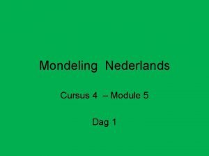 Mondeling Nederlands Cursus 4 Module 5 Dag 1