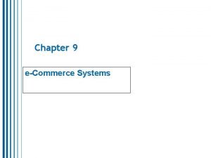 Chapter 9 eCommerce Systems Section 1 ECommerce Fundamentals