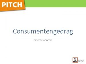 Consumentengedrag Externe analyse Externe analyse Mesoomgeving wederzijdse benvloeding