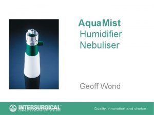 Aqua Mist Humidifier Nebuliser Geoff Wond What is