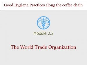 Good Hygiene Practices along the coffee chain Module