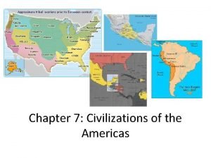 Chapter 7 Civilizations of the Americas Section 1