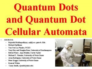 Quantum Dots and Quantum Dot Cellular Automata SOURCES