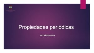 Propiedades peridicas 8 VO BSICO 2020 OBJETIVO Conocer