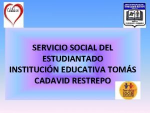 SERVICIO SOCIAL DEL ESTUDIANTADO INSTITUCIN EDUCATIVA TOMS CADAVID