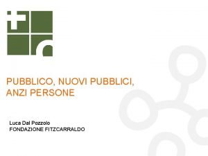 PUBBLICO NUOVI PUBBLICI ANZI PERSONE Luca Dal Pozzolo