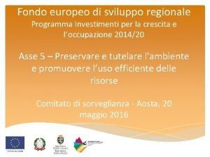 Fondo europeo di sviluppo regionale Programma Investimenti per