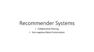 Recommender Systems Collaborative Filtering Nonnegative Matrix Factorization Outlines