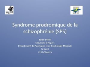 Syndrome prodromique de la schizophrnie SPS Julien Deloix