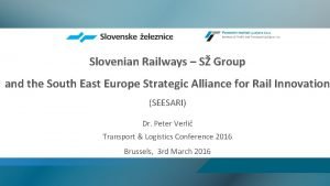 Slovenian Railways S Group and the South East