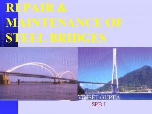 REPAIR MAINTENANCE OF STEEL BRIDGES VINEET GUPTA SPBI