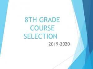 8 TH GRADE COURSE SELECTION 2019 2020 CORE