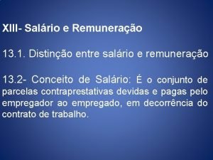 XIII Salrio e Remunerao 13 1 Distino entre