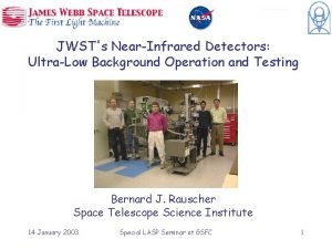 JWSTs NearInfrared Detectors UltraLow Background Operation and Testing