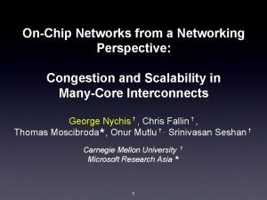 OnChip Networks from a Networking Perspective Congestion and