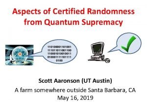 Aspects of Certified Randomness from Quantum Supremacy 110100001101001