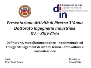 Presentazione Attivit di Ricerca 3Anno Dottorato Ingegneria Industriale